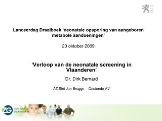 Lanceerdag Draaiboek ‘neonatale opsporing van aangeboren metabole aandoeningen’ 20 oktober 2009