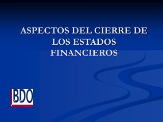 ASPECTOS DEL CIERRE DE LOS ESTADOS FINANCIEROS