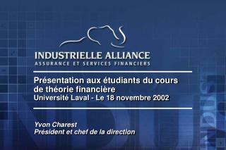 Présentation aux étudiants du cours de théorie financière Université Laval - Le 18 novembre 2002