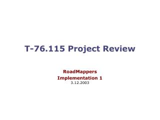 T-76.115 Project Review