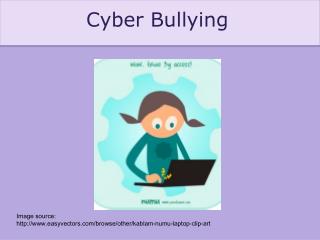 Cyber Bullying