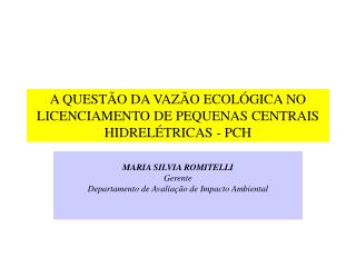 A QUESTÃO DA VAZÃO ECOLÓGICA NO LICENCIAMENTO DE PEQUENAS CENTRAIS HIDRELÉTRICAS - PCH