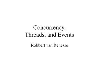 Concurrency, Threads, and Events