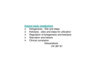 Ketone body metabolism ط      Ketogenesis , Site and steps