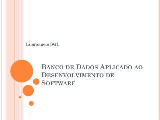 Banco de Dados Aplicado ao Desenvolvimento de Software