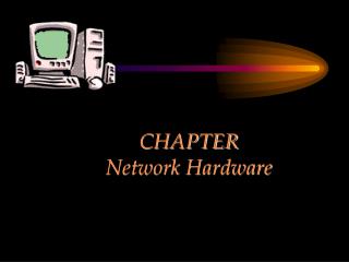 CHAPTER Network Hardware