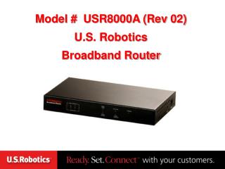 Model # USR8000A (Rev 02) U.S. Robotics Broadband Router