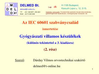 Az IEC 60601 szabványcsalád ismertetése Gyógyászati villamos készülékek