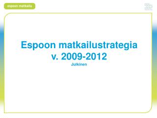 Espoon matkailustrategia v. 2009-2012 Julkinen
