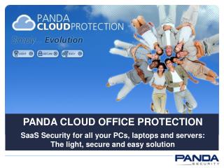 PANDA CLOUD OFFICE PROTECTION SaaS Security for all your PCs, laptops and servers: