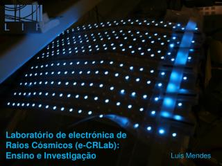 Laboratório de electrónica de Raios Cósmicos ( e-CRLab ): Ensino e Investigação