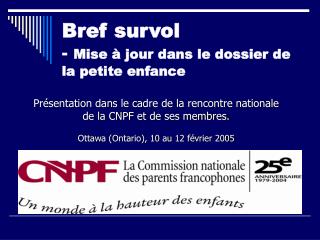 Bref survol - Mise à jour dans le dossier de la petite enfance