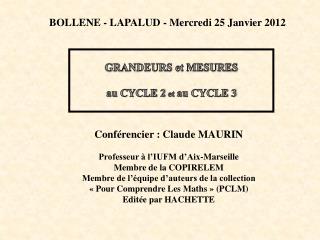Conférencier : Claude MAURIN Professeur à l’IUFM d’Aix-Marseille Membre de la COPIRELEM