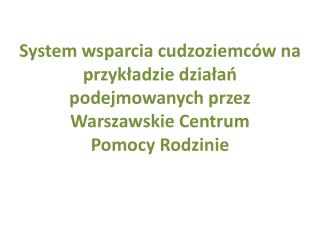 Warszawskie Centrum Pomocy Rodzinie jest jednostką organizacyjną