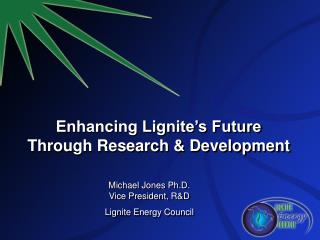 Enhancing Lignite’s Future Through Research &amp; Development