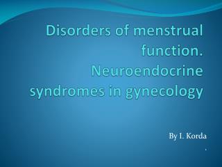 Disorders of menstrual function. Neuroendocrine syndromes in gynecology