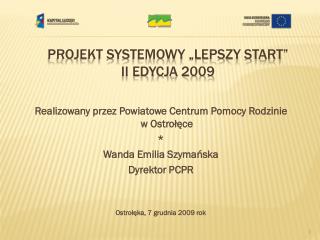 Projekt Systemowy „lepszy Start” II edycja 2009