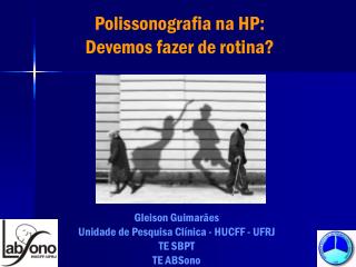 Polissonografia na HP: Devemos fazer de rotina?