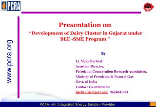 Presentation on “Development of Dairy Cluster in Gujarat under BEE -SME Program &quot;