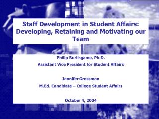Staff Development in Student Affairs: Developing, Retaining and Motivating our Team