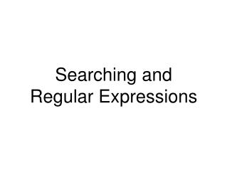 Searching and Regular Expressions