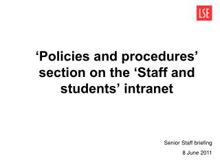 ‘Policies and procedures’ section on the ‘Staff and students’ intranet