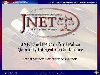 JNET and PA Chief’s of Police Quarterly Integration Conference