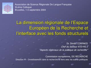 Dr. Dimitri CORPAKIS Chef du Secteur RTD-M3.1 “Aspects régionaux de la politique de recherche”