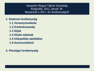 Veszprém Megyei Tájfutó Szövetség Közgyűlés, 2012. január 28. Beszámoló a 2011. évi tevékenységről