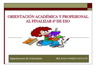 ORIENTACIÓN ACADÉMICA Y PROFESIONAL AL FINALIZAR 4º DE ESO