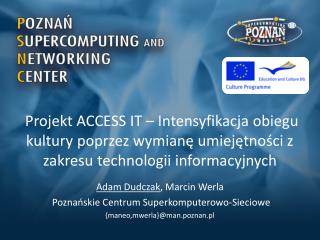 Adam Dudczak , Marcin Werla Poznańskie Centrum Superkomputerowo-Sieciowe