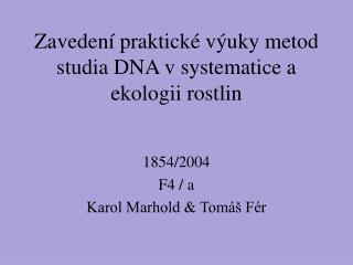 Zavedení praktické výuky metod studia DNA v systematice a ekologii rostlin