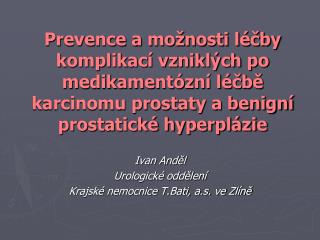 Ivan Anděl Urologické oddělení Krajské nemocnice T.Bati, a.s. ve Zlíně