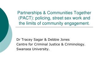 Dr Tracey Sagar &amp; Debbie Jones Centre for Criminal Justice &amp; Criminology. Swansea University.