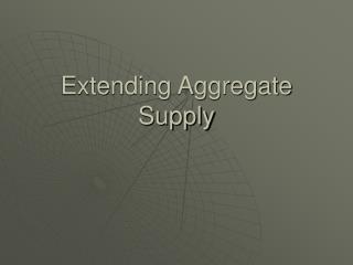 Extending Aggregate Supply