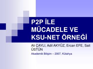 P2P İLE MÜCADELE VE KSU-NET ÖRNEĞİ