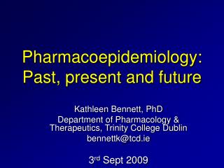 Pharmacoepidemiology: Past, present and future