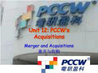 Unit 12: PCCW ’ s Acquisitions