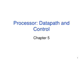 Processor: Datapath and Control