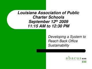 Louisiana Association of Public Charter Schools September 12 th 2009 11:15 AM to 12:30 PM