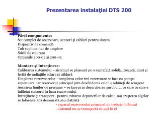 Prezentarea instalaţiei DTS 200