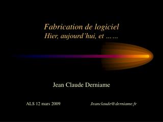 Fabrication de logiciel Hier, aujourd’hui, et ……