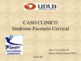 CASO CLINICO Sindrome Facetario Cervical