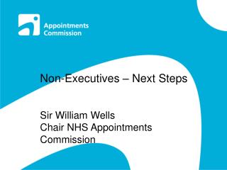 Non-Executives – Next Steps Sir William Wells Chair NHS Appointments Commission