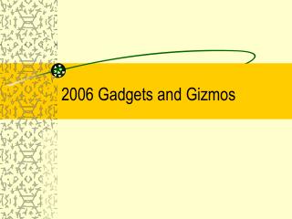 2006 Gadgets and Gizmos