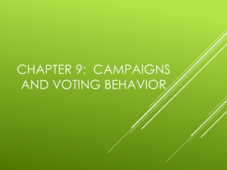 Chapter 9: Campaigns and Voting Behavior