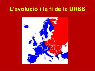 L’evolució i la fi de la URSS