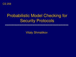 Probabilistic Model Checking for Security Protocols