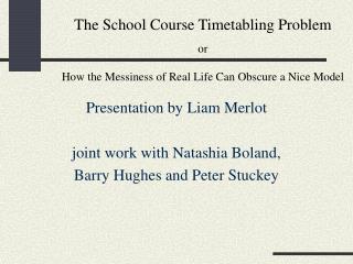 The School Course Timetabling Problem or How the Messiness of Real Life Can Obscure a Nice Model