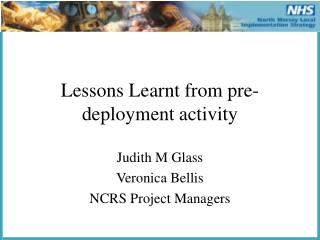 Lessons Learnt from pre-deployment activity